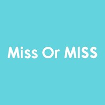 miss or miss